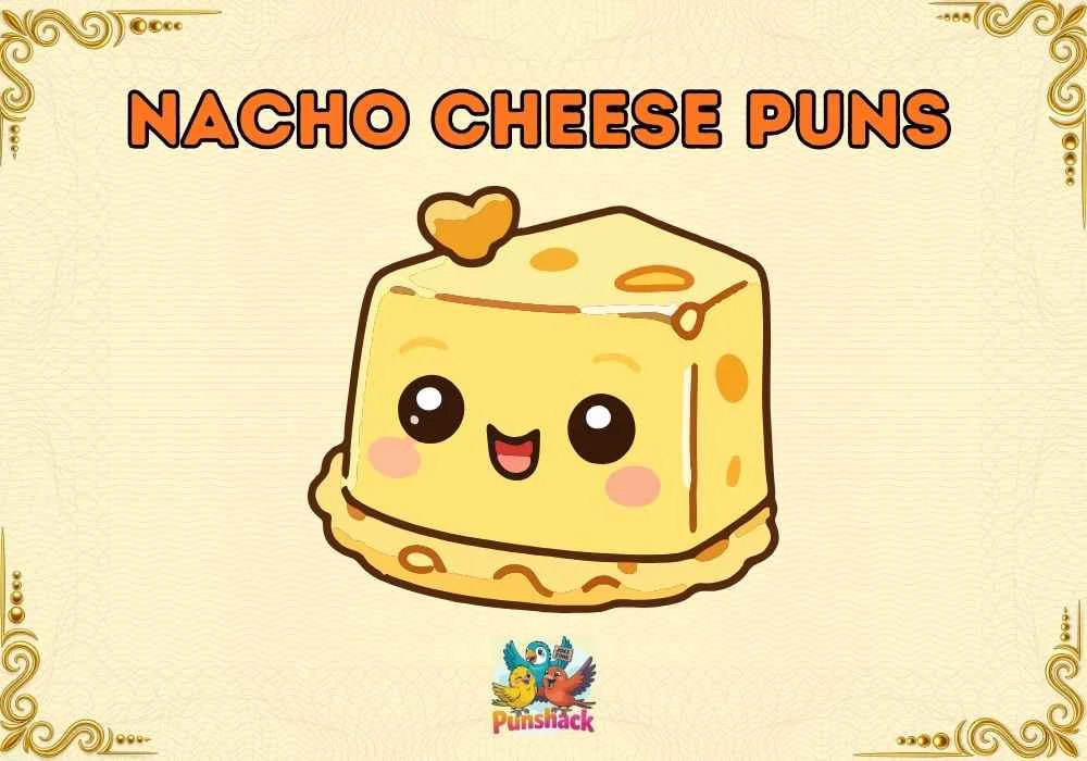 Nacho Cheese Puns